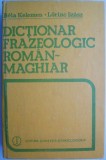 Dictionar frazeologic roman-maghiar - Bela Kelemen, Lorinc Szasz - Carti