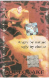Caseta Soulquake System &lrm;&ndash; Angry By Nature Ugly By Choice, originala, Casete audio, Rock