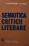 Semiotica criticii literare, Carmen Vlad, 1982, Editura Stiintifica, 234 pagini, brosata, stare foarte buna