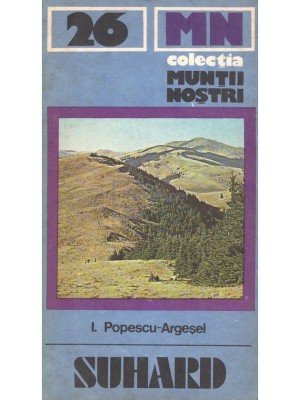 I. Popescu-Argesel - Masivul Suhard (Editia: 1983) foto