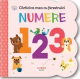 Carticica mea cu ferestruici. Numere 123. Bebe invata, Litera