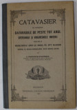 CATAVASIER CE CUPRINDE CATAVASIILE DE PESTE TOT ANUL ...de I.POPESCU - PASAREA , 1927, DEDICATIE *