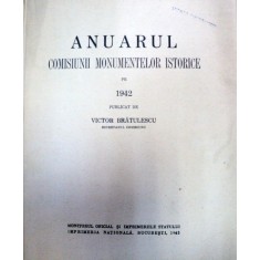ANUARUL COMISIUNII MONUMENTELOR ISTORICE PE 1942 -VICTOR BRATULESCU-BUC. 1943