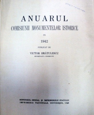 ANUARUL COMISIUNII MONUMENTELOR ISTORICE PE 1942 -VICTOR BRATULESCU-BUC. 1943 foto