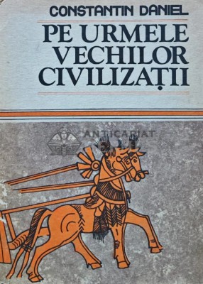 Pe urmele vechilor civilizatii - 1987 - Constantin Daniel (AS233) foto