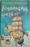 Schoonerul ghetii - Michael Moorcock - Carte SF Beletristica