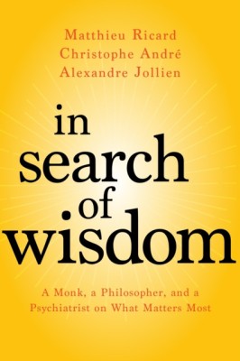 In Search of Wisdom: A Monk, a Philosopher, and a Psychiatrist on What Matters Most foto