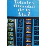 Alexandru Marin - Tehnica filmului de la A la Z (Editia: 1979)