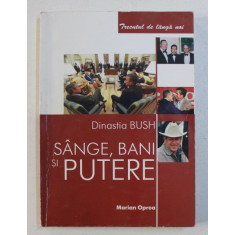 DINASTIA BUSH - SANGE , BANI SI PUTERE de MARIAN OPREA , 2003