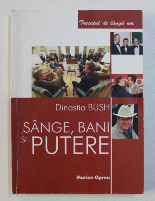 DINASTIA BUSH - SANGE , BANI SI PUTERE de MARIAN OPREA , 2003 foto