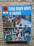 DIALOG DESPRE NATURA SI SANATATE-DR.G.M. GHEORGHE