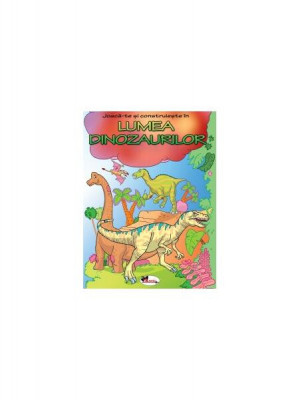 Joacă-te şi construieşte &amp;icirc;n Lumea Dinozaurilor - Paperback brosat - *** - Aramis foto