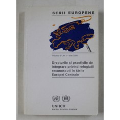 DREPTURILE SI PRACTICILE DE INTEGRARE PRIVIND REFUGIATII RECUNOSCUTI IN TARILE EUROPEI CENTRALE , coordonator LILIANA IONESCU , IULIE 2000