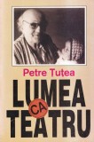 Petre Tutea - Lumea ca Teatru, Carte Filosofie, 546 pagini, 1993, Romana, Brosata, Vestala