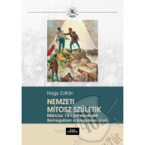 Nemzeti m&iacute;tosz sz&uuml;letik - M&aacute;rcius 15-i &uuml;nneps&eacute;gek Somogyban a kiegyez&eacute;s ut&aacute;n - Nagy Zolt&aacute;n