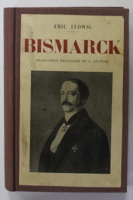 BISMARCK von EMIL LUDWIG , 1929, PREZINTA SUBLINIERI SI INSEMNARI foto