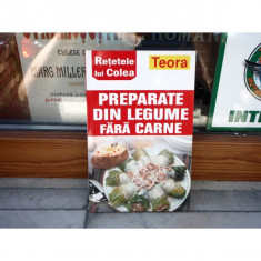 Retetele lui Colea - Preparate din legume fara carne , Teora , 2010 foto