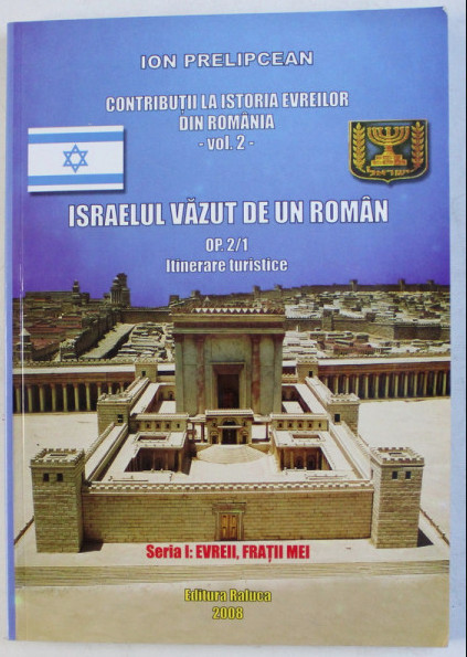 Israelul văzut de un rom&acirc;n / Ion Prelipcean