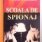 SCOALA DE SPIONAJ de GEOFFREY ELLIOT si HAROLD SHUKMAN , 2004 * PREZINTA SUBLINIERI