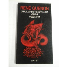 OMUL SI DEVENIREA SA DUPA VEDANTA - RENE GUENON