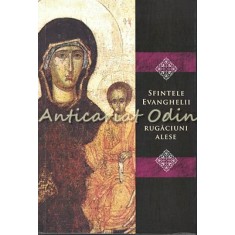 Sfintele Evanghelii Si Rugaciuni Alese