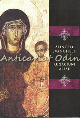 Sfintele Evanghelii Si Rugaciuni Alese