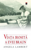 Viaţa irosită a Evei Braun - Hardcover - Angela Lambert - RAO