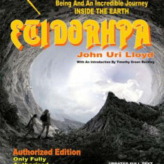 Etidorhpa: Strange History of a Mysterious Being and an Incredible Journey Inside the Earth