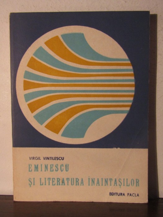 Eminescu Si Literatura Inaintasilor - Virgil Vintilescu