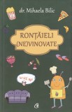 Carte Rontaieli (ne)vinovate Dr. Mihaela Bilic, Editura Curtea Veche, 2018, 223 pagini, Romana, Brosate, 13x20 cm