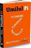 Umilul Pi. O comedie a erorilor matematice - Matt Parker - Editura Publica