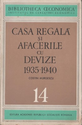 Costin Murgescu - Casa Regala si afacerile cu devize 1935-1940 foto