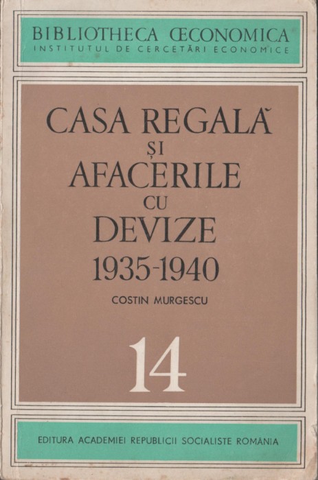 Costin Murgescu - Casa Regala si afacerile cu devize 1935-1940