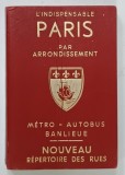 L 'INDISPENSABLE PARIS , par ARRONDISSEMENT , METRO - AUTOBUS - BANLIEUE , NOUVEAU REPERTOIRE DES RUES , par RAYMOND DENAES , 1978