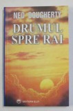 DRUMUL SPRE RAI de NED DOUGHERTY , 2004