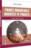 Finante manageriale orientate pe proiecte. Curs universitar Ed.2 - Elena Dobre - Editura Universul Juridic