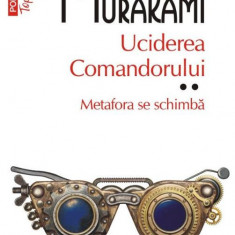 Uciderea comandorului, vol. II. Metafora se schimba – Haruki Murakami