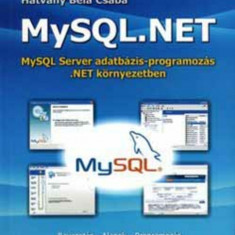 MySQL.NET - MySQL Server adatbázis-programozás .NET környezetben - Hatvany Béla Csaba