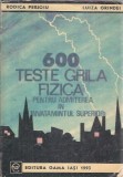 600 teste grila fizica pentru admiterea in invatamantul superior - Rodica Perjoiu