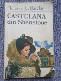 FLORENCE L. BARCLAY - CASTELANA DIN SHENSTONE - ed 1991, 142 pag