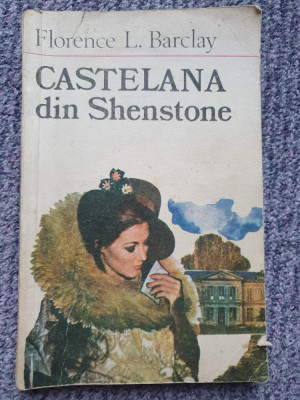 FLORENCE L. BARCLAY - CASTELANA DIN SHENSTONE - ed 1991, 142 pag foto