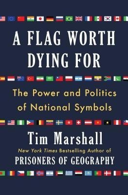 A Flag Worth Dying for: The Power and Politics of National Symbols foto