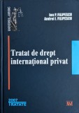 Tratat De Drept International Privat - Ion P. Filipescu, Andrei I. Filipescu , A787, Universul Juridic