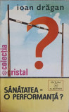 SANATATEA - O PERFORMANTA?-IOAN DRAGAN-363141