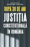 Cumpara ieftin Dupa 30 de ani. Justitia constitutionala in Romania/Bogdan Dima, Vlad Perju