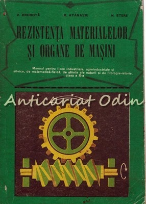Rezistenta Materialelor Si Organe De Masini - Victor Drobota, Mihail Atanasiu foto
