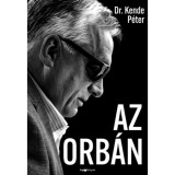 Az Orb&aacute;n - Az ember, aki bezsebelte az orsz&aacute;g&aacute;t - Dr. Kende P&eacute;ter