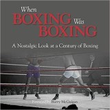 When Boxing Was Boxing: A Nostalgic Look at a Century of Boxing