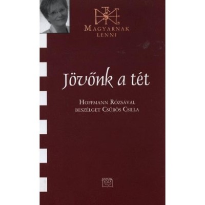 J&amp;ouml;vőnk a t&amp;eacute;t - Hoffmann R&amp;oacute;zs&amp;aacute;val besz&amp;eacute;lget Csűr&amp;ouml;s Csilla - Hoffmann R&amp;oacute;zsa foto