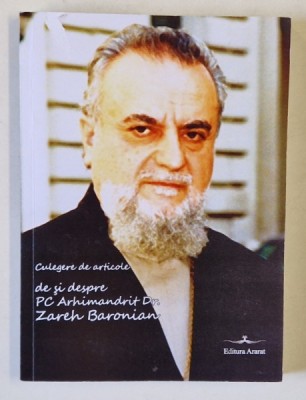CULEGERE DE ARTICOLE DE SI DESPRE PC ARHIMANDRIT Dr. ZAREH BARONIAN , 2017 foto